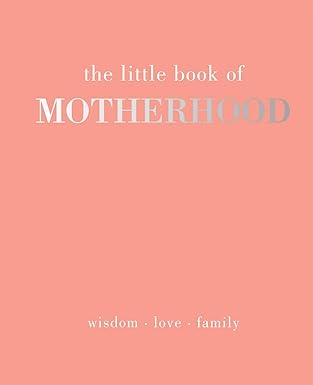 the little book of motherhood wisdom love family 1st edition alison davies 178713377x, 978-1787133778