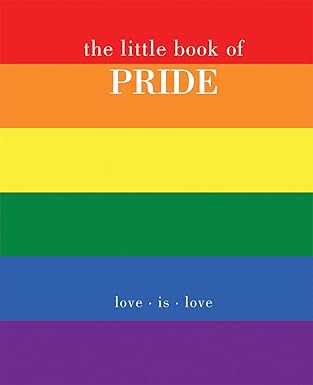 the little book of pride love is love 1st edition joanna gray 178713606x, 978-1787136069