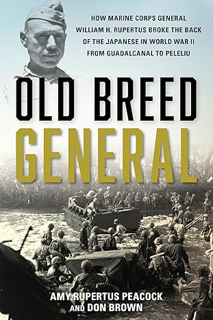 old breed general how marine corps general william h rupertus broke the back of the japanese in world war ii