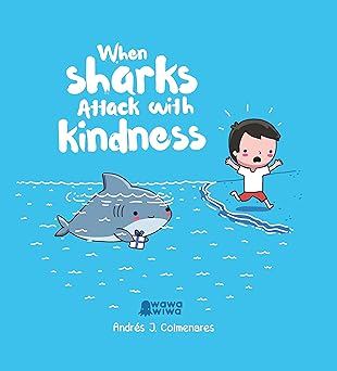 when sharks attack with kindness 1st edition andra c s j colmenares 1524864811, 978-1524864811