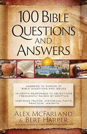 100 bible questions and answers inspiring truths historical facts practical insights 1st edition alex