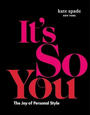 kate spade new york its so you the joy of personal style 1st edition kate spade new york 1419760564,