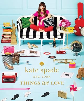 kate spade new york things we love twenty years of inspiration intriguing bits and other curiosities 1st