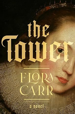 the tower a novel 1st edition flora carr 0385550189, 978-0385550185