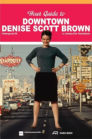 your guide to downtown denise scott brown hintergrund 56 1st edition jeremy eric tenenbaum 3038601276,