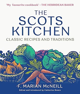 the scots kitchen classic recipes and traditions 1st edition f marian mcneill ,catherine brown ,iain mcintosh