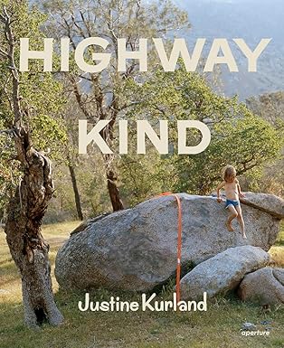 justine kurland highway kind 1st edition justine kurland ,lynne tillman 1597115215, 978-1597115216