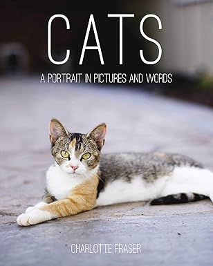 cats a portrait in pictures and words 1st edition charlotte fraser 1629147729, 978-1629147727