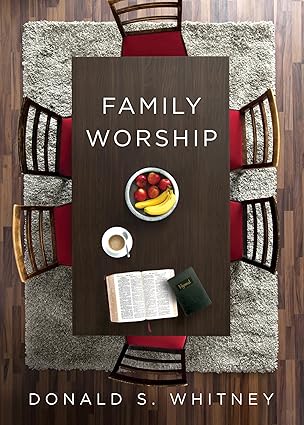 family worship in the bible in history and in your home 1st edition donald s whitney 1433567229,
