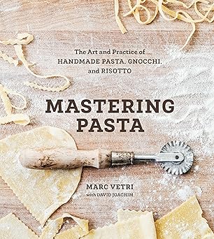 mastering pasta the art and practice of handmade pasta gnocchi and risotto a cookbook 1st edition marc vetri