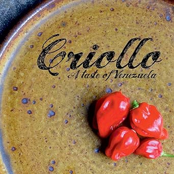 criollo a taste of venezuela 1st edition l fernando gonzalez 1523794097, 978-1523794096