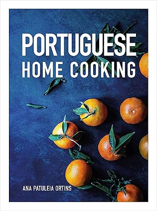 portuguese home cooking 1st edition ana patuleia ortins ,hiltrud schulz 1623718805, 978-1623718800