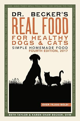 dr beckers real food for healthy dogs and cats simple homemade food 1st edition karen becker dvm ,beth taylor