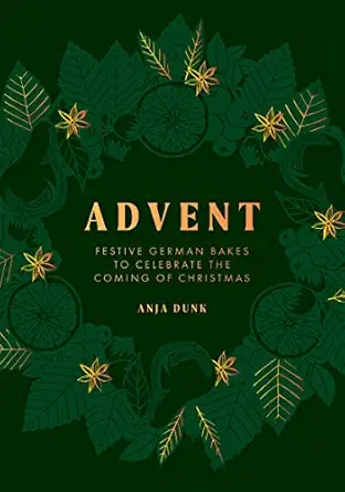 advent festive german bakes to celebrate the coming of christmas 1st edition anja dunk 1787137260,