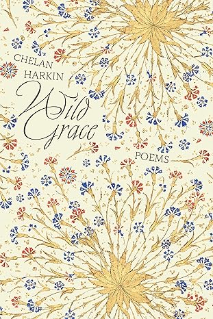 wild grace poems 1st edition chelan harkin 1958972126, 978-1958972120