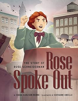 rose spoke out the story of rose schneiderman 1st edition emma carlson berne ,giovanni abeille 1681156172,