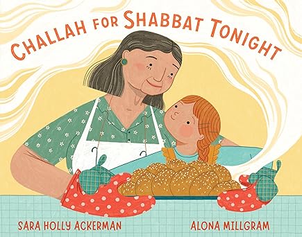 challah for shabbat tonight 1st edition sara holly ackerman ,alona millgram 1643753576, 978-1643753577