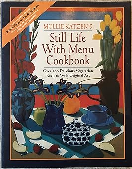 still life with menu cookbook 1st edition mollie katzen 0898156696, 978-0898156690