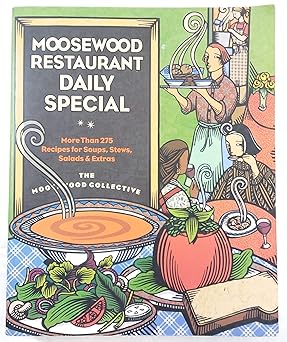 moosewood restaurant daily special more than 275 recipes for soups stews salads and extras 1st edition
