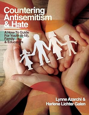 countering antisemitism and hate a how to guide for youth family and educators 1st edition lynne azarchi