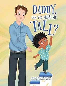daddy can you make me tall 1st edition rona novick phd ,ana sebastian 1681155974, 978-1681155975
