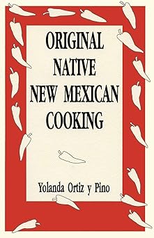 original native new mexican cooking 1st edition yolanda ortiz y pino 0865342105, 978-0865342101