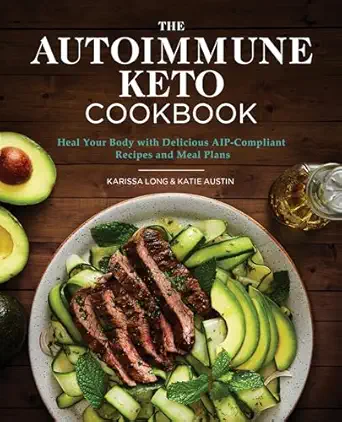 the autoimmune keto cookbook heal your body with delicious aip compliant recipes and meal plans 1st edition