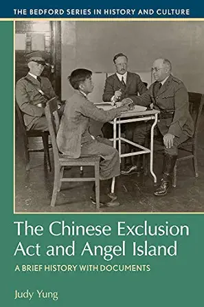 the chinese exclusion act and angel island a brief history with documents 1st edition judy yung 1319077862,
