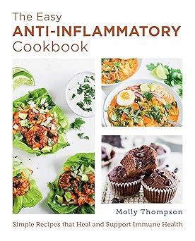 the easy anti inflammatory cookbook simple recipes that heal and support immune health 1st edition molly