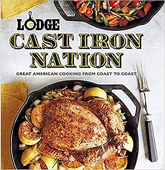 lodge cast iron nation great american cooking from coast to coast 1st edition the lodge company 0848742265,