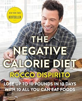 the negative calorie diet lose up to 10 pounds in 10 days with 10 all you can eat foods 1st edition rocco