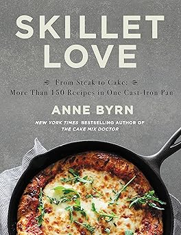 skillet love from steak to cake more than 150 recipes in one cast iron pan 1st edition anne byrn 1538763184,