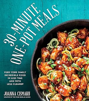 30 minute one pot meals feed your family incredible food in less time and with less cleanup 1st edition