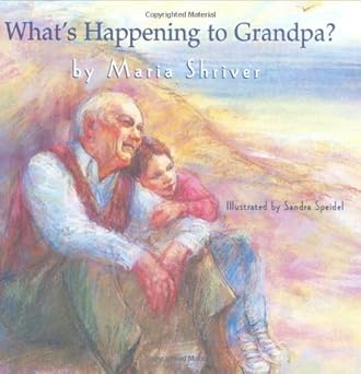 whats happening to grandpa 1st edition maria shriver ,sandra speidel 0316001015, 978-0316001014