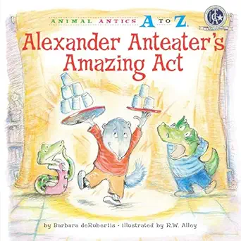 alexander anteaters amazing act 1st edition barbara derubertis ,r w alley 1575653001, 978-1575653006