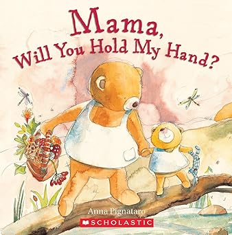 mama will you hold my hand 1st edition anna pignataro 0545169860, 978-0545169868