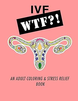 ivf wtf an adult coloring and stress relief book 1st edition memoments creative ,ivf gifts 1544740980,