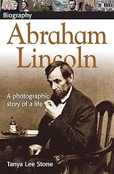 dk biography abraham lincoln a photographic story of a life 1st edition tanya lee stone 0756608341,