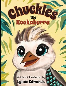 chuckles the kookaburra how a baby bird found his laugh in the australian bush 1st edition lynne edwards