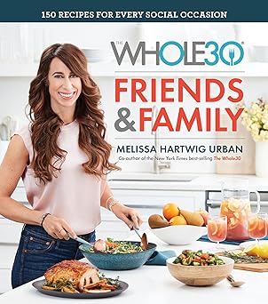 the whole30 friends and family 150 recipes for every social occasion 1st edition melissa urban 0358115795,