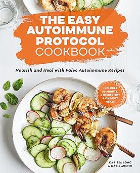 the easy autoimmune protocol cookbook nourish and heal with 30 minute 5 ingredient and one pot paleo