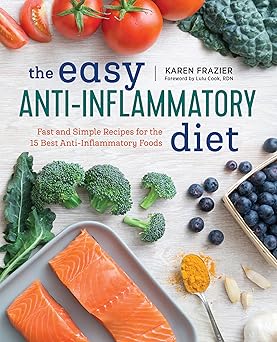 the easy anti inflammatory diet fast and simple recipes for the 15 best anti inflammatory foods 1st edition