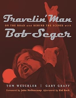 travelin man on the road and behind the scenes with bob seger 1st edition gary graff ,tom weschler ,kid rock