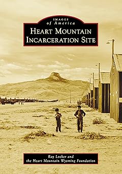 heart mountain incarceration site 1st edition mr ray locker 1467162167, 978-1467162166