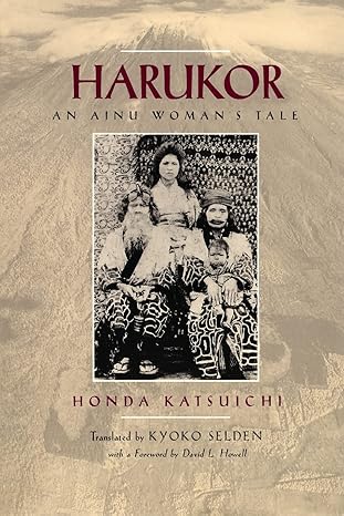 harukor an ainu womans tale 1st edition katsuichi honda ,david l howell ,kyoko selden 0520210204,