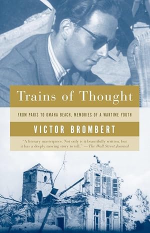 trains of thought paris to omaha beach memories of a wartime youth 1st edition victor brombert 1400034035,