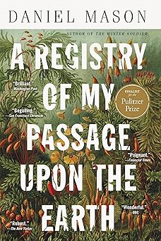 a registry of my passage upon the earth stories 1st edition daniel mason 0316477621, 978-0316477628
