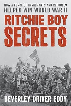 ritchie boy secrets how a force of immigrants and refugees helped win world war ii 1st edition beverley