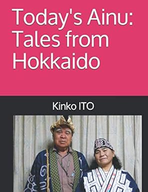 todays ainu tales from hokkaido 1st edition kinko ito ph d 1097800768, 978-1097800766