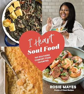 i heart soul food 100 southern comfort food favorites 1st edition rosie mayes 1632173093, 978-1632173096